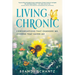 Living Chronic: Conversations That Changed Me, Lessons That Saved Me