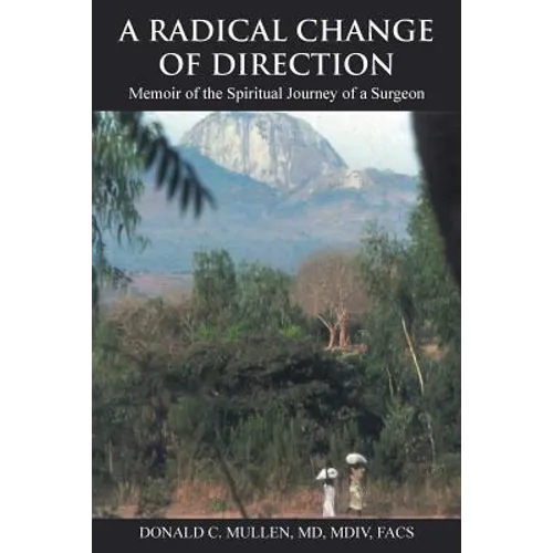A Radical Change of Direction: Memoir of the Spiritual Journey of a Surgeon