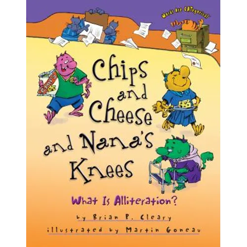 Chips and Cheese and Nana's Knees: What Is Alliteration?