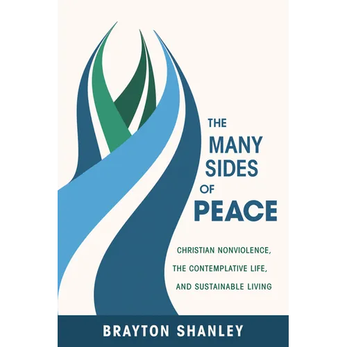 The Many Sides of Peace: Christian Nonviolence, the Contemplative Life, and Sustainable Living
