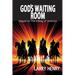God's Waiting Room: Sequel to The Killing of America