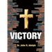 Victory: Ten Foundational Beliefs that Eradicate Defeat in the Life of a Christian