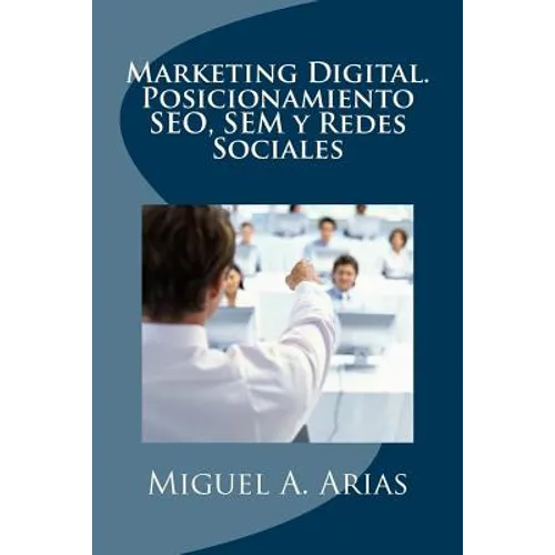 Marketing Digital. Posicionamiento SEO, SEM y Redes Sociales