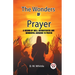 The Wonders Of Prayer A Record Of Well Authenticated And Wonderful Answers To Prayer