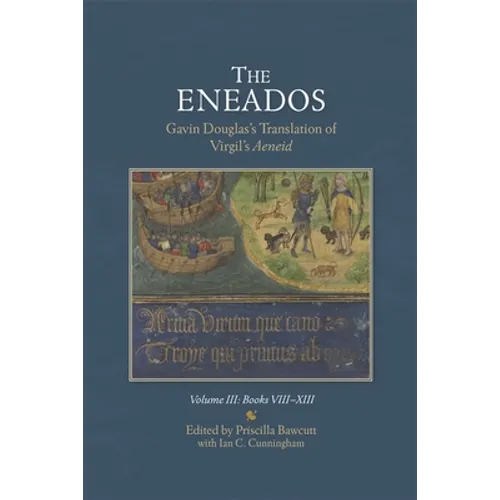 The Eneados: Gavin Douglas's Translation of Virgil's Aeneid: Volume III: Book VIII-XIII