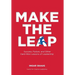 Make The Leap: Success, Failure, and Other Hard-Won Lessons of Leadership