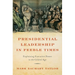Presidential Leadership in Feeble Times: Explaining Executive Power in the Gilded Age