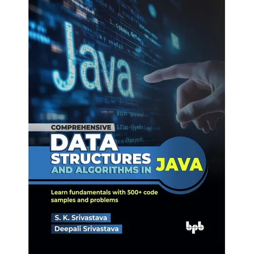 Comprehensive Data Structures and Algorithms in Java: Learn fundamentals with 500+ code samples and problems (English Edition)