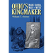 Ohio's Kingmaker: Mark Hanna, Man & Myth
