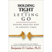 Holding Tight-Letting Go: Raising Healthy Kids in Anxioustimes