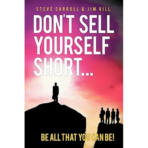 Don't Sell Yourself Short! Be All You Can Be!
