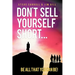 Don't Sell Yourself Short! Be All You Can Be!