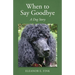 When to Say Goodbye-A Dog Story