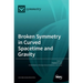 Broken Symmetry in Curved Spacetime and Gravity