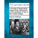 A Course of Legal Study: Respectfully Addressed to the Students of Law in the United States.