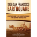 1906 San Francisco Earthquake: A Captivating Guide to the Deadliest Earthquake in the History of the United States