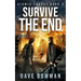 Survive the End: A Post-Apocalyptic Survival Thriller
