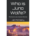 Who is Juno Wolfe?: The Secret Lives of Jessie Monroe (Book 2)
