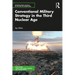 Conventional Military Strategy in the Third Nuclear Age