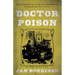 Doctor Poison: The Extraordinary Career of Dr George Henry Lamson, Victorian Poisoner Par Excellence