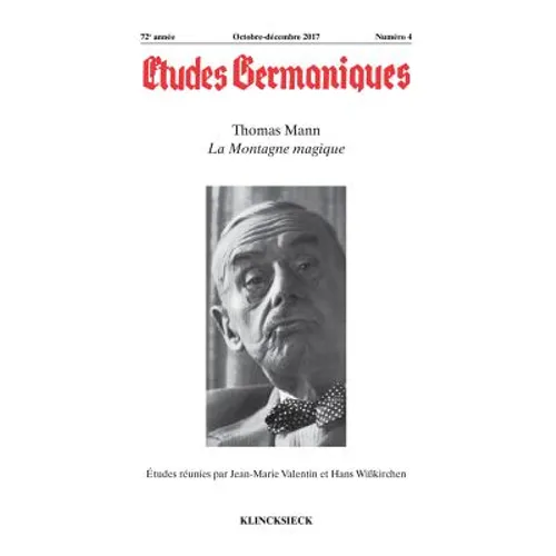 Etudes Germaniques - N4/2017: Thomas Mann, La Montagne Magique