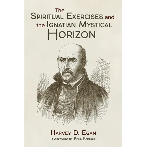 The Spiritual Exercises and the Ignatian Mystical Horizon
