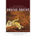 Undead Souths: The Gothic and Beyond in Southern Literature and Culture