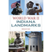 World War II Indiana Landmarks