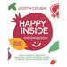 Happy Inside Cookbook: 80+ Family Friendly Recipes to Boost Gut Health, Increase Plants, and Reduce Ultra Processed Foods