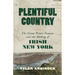 Plentiful Country: The Great Potato Famine and the Making of Irish New York