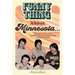 Funny Thing about Minnesota...: The Rise, Fall, and Rebirth of the Twin Cities Comedy Scene