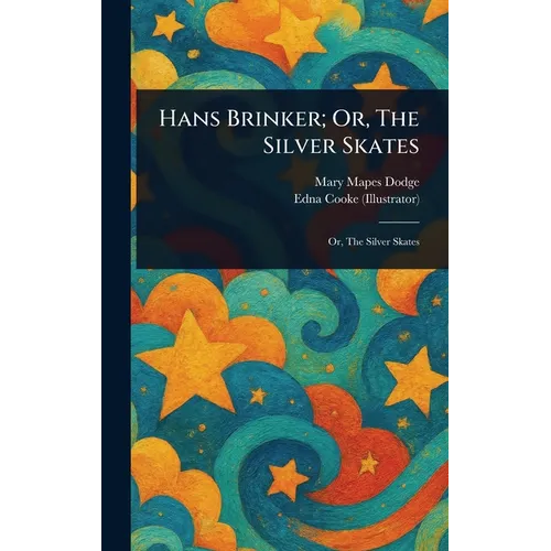 Hans Brinker; Or, The Silver Skates