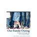 Our Family Outing: A Memoir of Coming Out and Coming Through