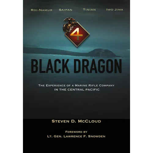 Black Dragon: The Experience of a Marine Rifle Company in the Central Pacific