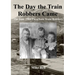 The Day The Train Robbers Came: The June 1904 Parachute Train Robbery