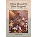 Where Should We Have Stopped?: The Story of a Remarkable Family