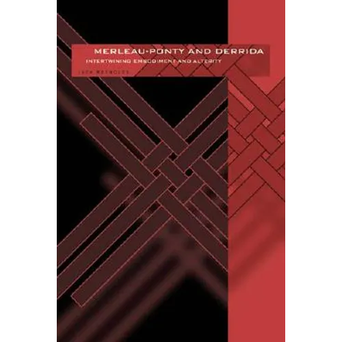 Merleau-Ponty and Derrida: Intertwining Embodiment and Alterity