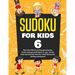 Sudoku for Kids Age 6: More Than 100 Fun and Educational Sudoku Puzzles designed specifically for 6-year-old kids while improving their memor