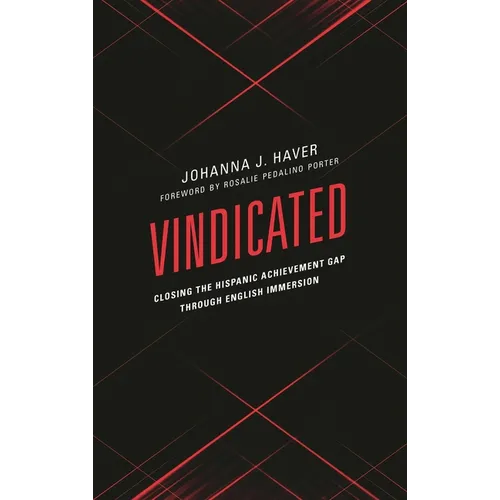 Vindicated: Closing the Hispanic Achievement Gap Through English Immersion