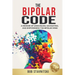 The Bipolar Code: A Memoir of Unraveling, Navigating, and Empowering the Bipolar Mind