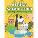Africa Safari Tour Coloring & Trivia Story Book: Perfect For Kids 4-11 Years Old To Learn About Africa Safari Animal Fun Exciting Way: Hippo Lion Rhin