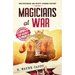 Magicians at War: How Espionage and Deceit Changed History