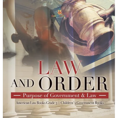 Law and Order: Purpose of Government & Law American Law Books Grade 3 Children's Government Books