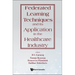 Federated Learning Techniques and Its Application in the Healthcare Industry