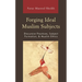Forging Ideal Muslim Subjects: Discursive Practices, Subject Formation, & Muslim Ethics