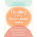 Healing from a Dysfunctional Family: A Workbook to Break the Generational Cycle, Navigate Complex Dynamics, and Move Forward