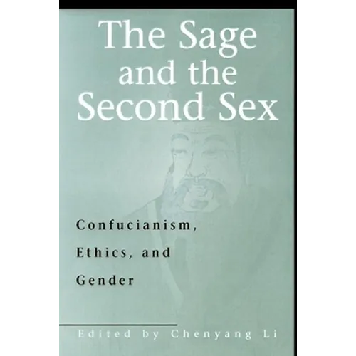 The Sage & the Second Sex: Confucianism, Ethics & Gender