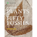 A History of Plants in Fifty Fossils