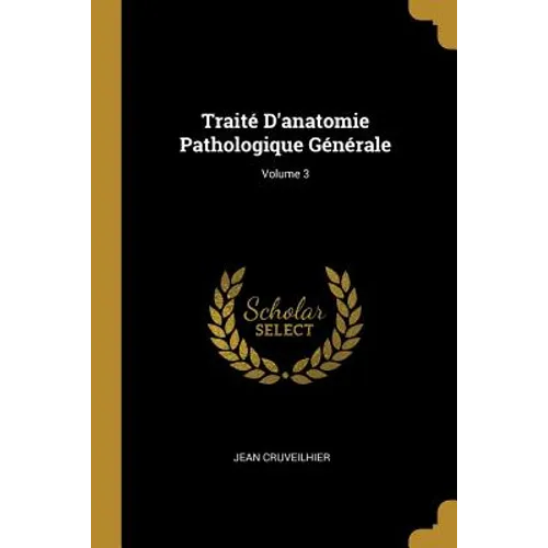 Traité D'anatomie Pathologique Générale; Volume 3