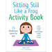 Sitting Still Like a Frog Activity Book: 75 Mindfulness Games for Kids
